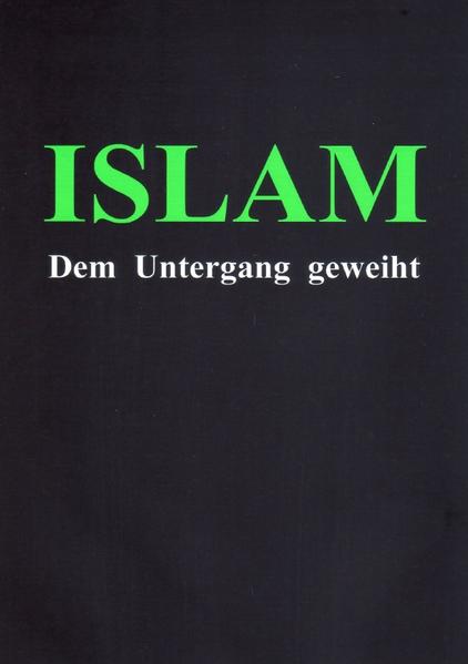 ISLAM - Dem Untergang geweiht