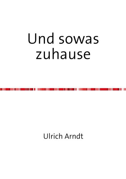 Und sowas zuhause