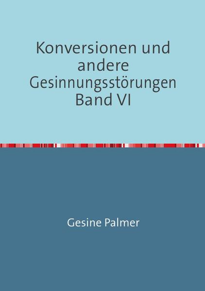 Konversionen und andere Gesinnungsstörungen Band VI