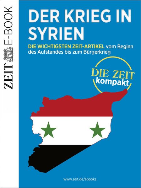 Der Krieg in Syrien – DIE ZEIT Kompakt