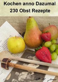 Kochen anno Dazumal - 230 Obst Rezepte