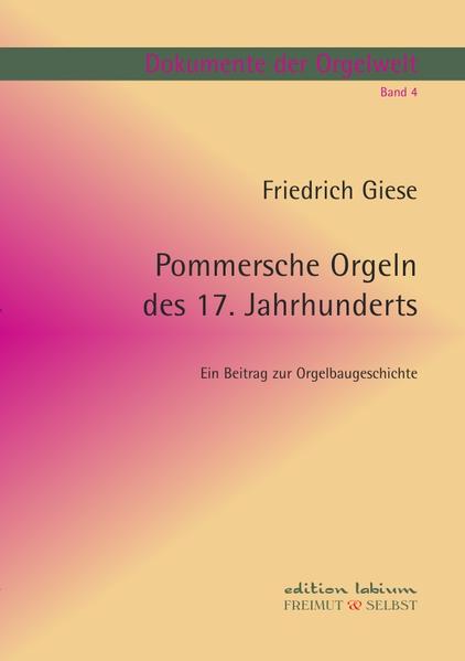 Dokumente der Orgelwelt / Pommersche Orgeln des 17. Jahrhunderts