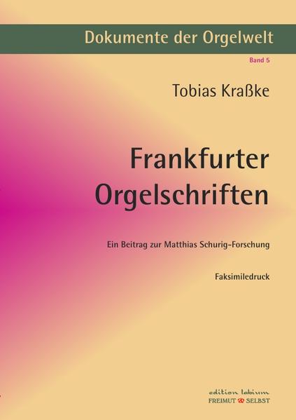 Dokumente der Orgelwelt / Frankfurter Orgelschriften