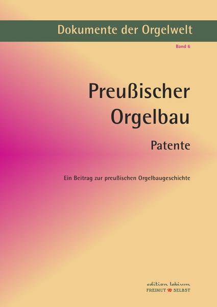 Dokumente der Orgelwelt / Preußischer Orgelbau - Patente