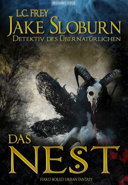 Das Nest: Jake Sloburns erster Fall: Hard Boiled Urban Fantasy