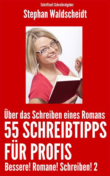 Über das Schreiben eines Romans: 55 Schreibtipps für Profis