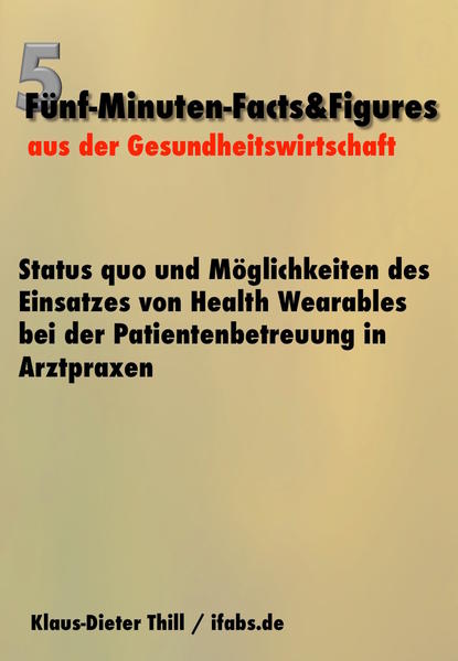 Status quo und Möglichkeiten des Einsatzes von Health Wearables bei der Patientenbetreuung in Arztpraxen