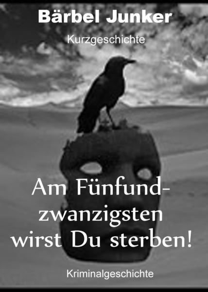 Am Fünfundzwanzigsten wirst du sterben!