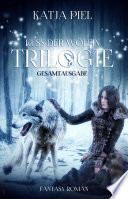 Kuss der Wölfin - Trilogie (Fantasy | Gestaltwandler | Paranormal Romance | Gesamtausgabe 1-3)