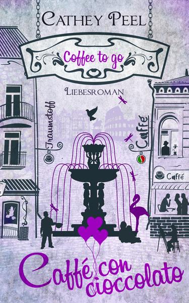 Liebe auf Italienisch - caffé con cioccolato (Liebesroman aus der coffee to go Reihe)