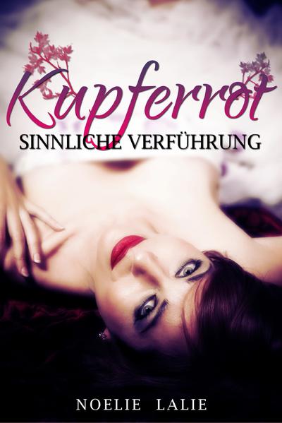 Kupferrot - Sinnliche Verführung