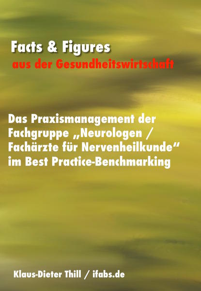 Das Praxismanagement der Fachgruppe „Neurologen / Fachärzte für Nervenheilkunde“ im Best Practice-Benchmarking