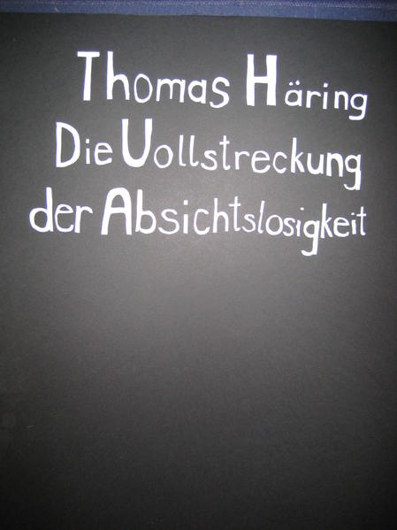 Die Vollstreckung der Absichtslosigkeit