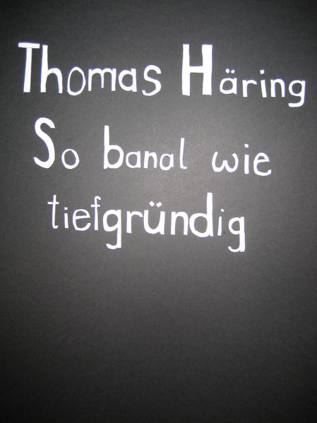 So banal wie tiefgründig