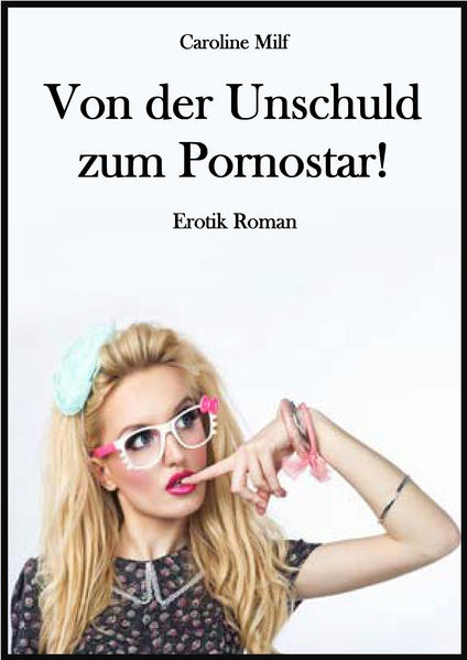 Von der Unschuld zum Pornostar!
