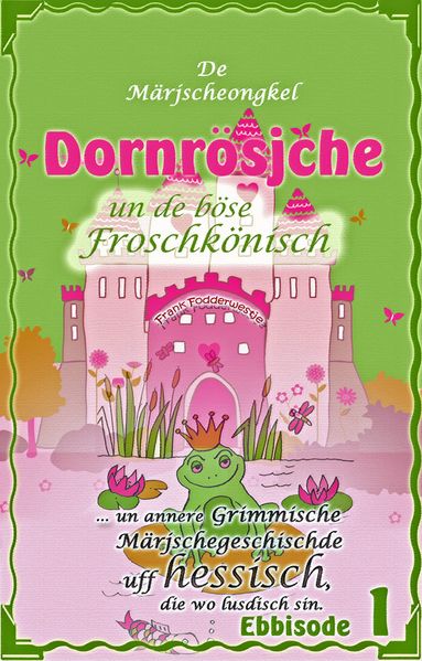 Dornrösjche un de böse Froschkönisch: Ebbisode 1