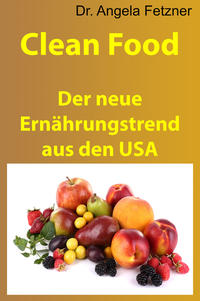 Clean Food – Der neue Ernährungstrend aus den USA