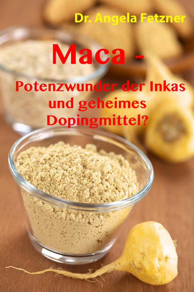 Maca – Potenzwunder der Inkas und geheimes Dopingmittel?