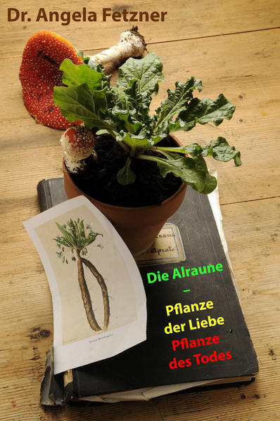 Die Alraune – Pflanze der Liebe, Pflanze des Todes