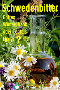Schwedenbitter - Gottes Wundertrank oder Teufels Elixier?