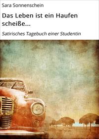 Das Leben ist ein Haufen scheiße...