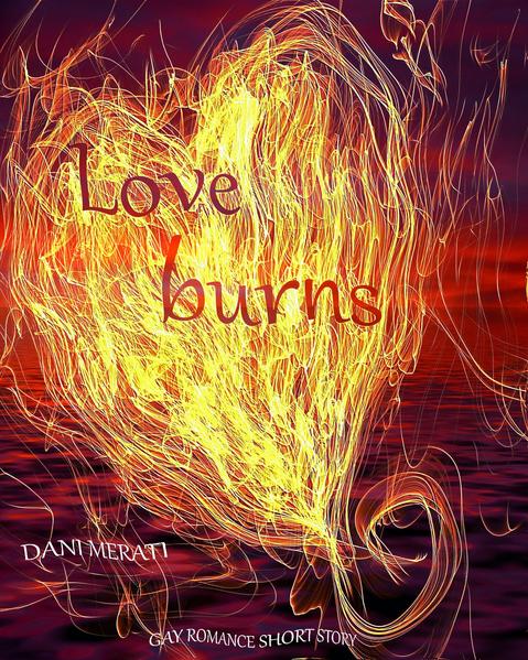 Love burns