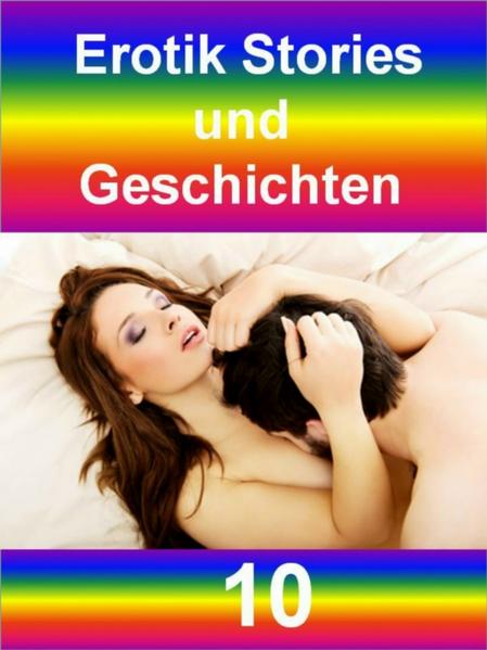 Erotik Stories und Geschichten 10 - 141 Seiten