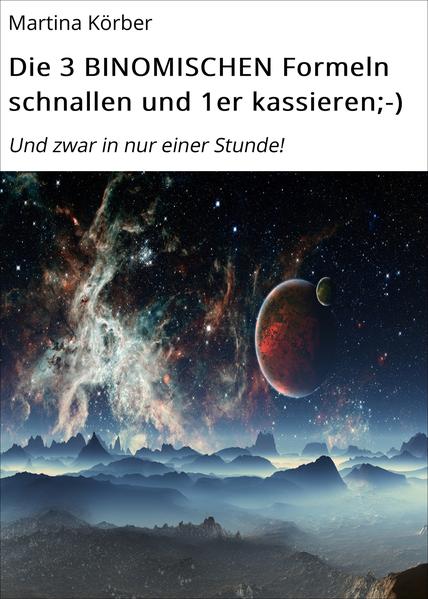 Die 3 BINOMISCHEN Formeln schnallen und 1er kassieren;-)