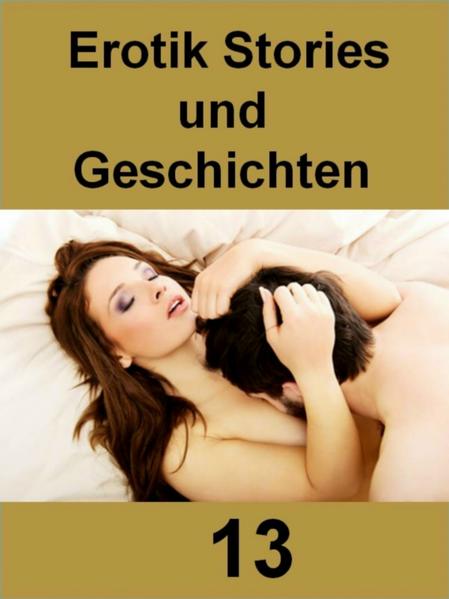 Erotik Stories und Geschichten 13 - 127 Seiten