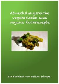 Abwechslungsreiche vegetarische und vegane Kochrezepte