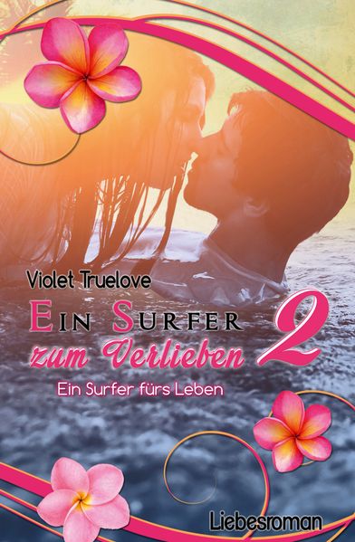 Ein Surfer zum Verlieben 2 – Ein Surfer fürs Leben