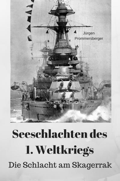Seeschlachten des 1. Weltkriegs: Die Schlacht am Skagerrak