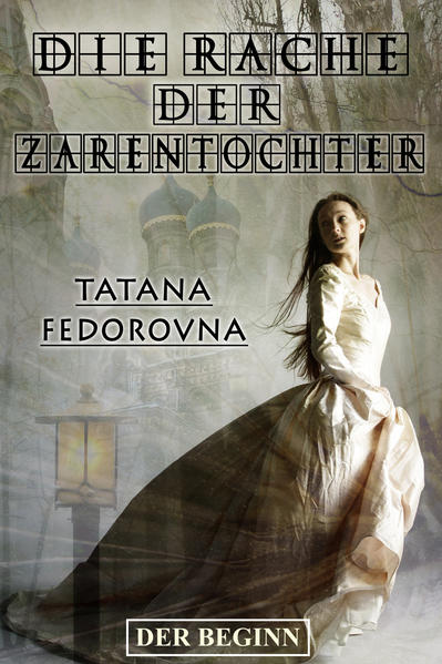 Die Rache der Zarentochter. Der Beginn