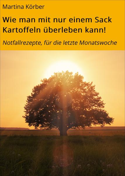 Wie man mit nur einem Sack Kartoffeln überleben kann!