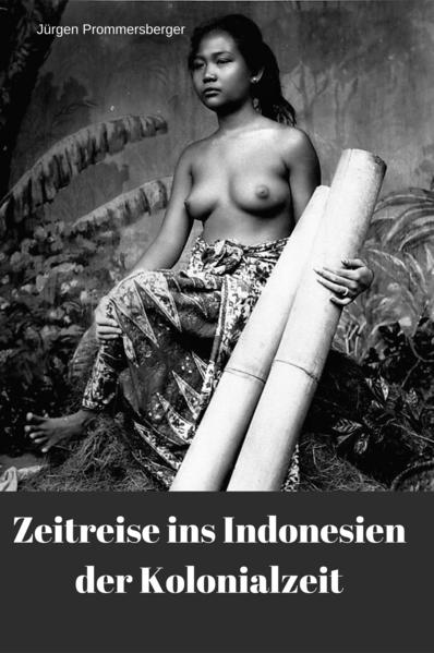 Zeitreise ins Indonesien der Kolonialzeit