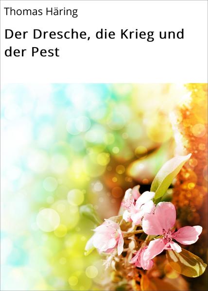 Der Dresche, die Krieg und der Pest