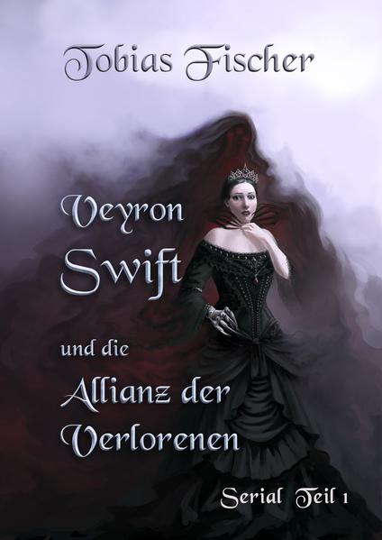 Veyron Swift und die Allianz der Verlorenen: Serial Teil 1