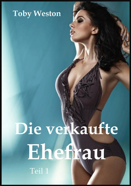 Die verkaufte Ehefrau, Band 1