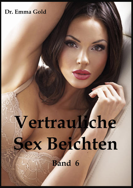 Vertrauliche Sex Beichten, Band 6