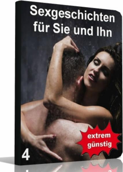 Sexgeschichten für Sie und Ihn 4
