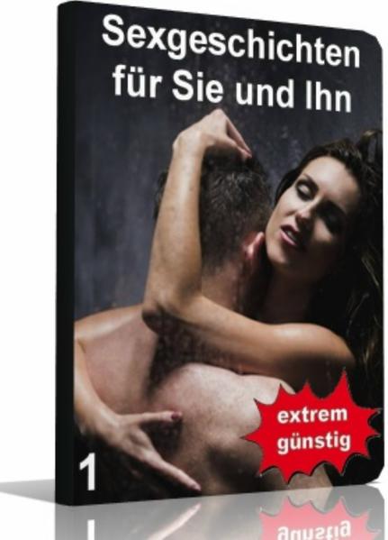 Sexgeschichten für Sie und Ihn 1