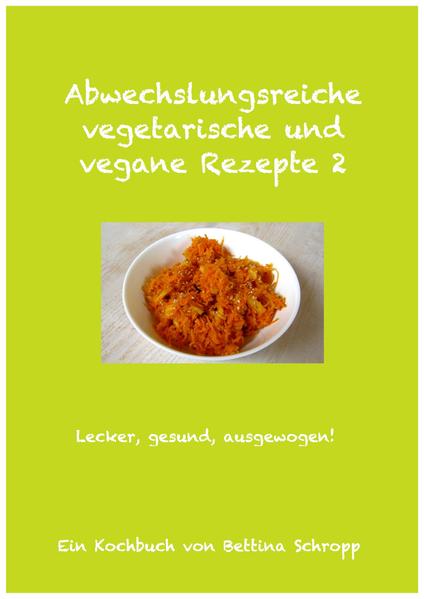 Abwechslungsreiche vegetarische und vegane Rezepte 2