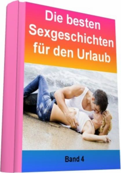 Die besten Sexgeschichten für den Urlaub