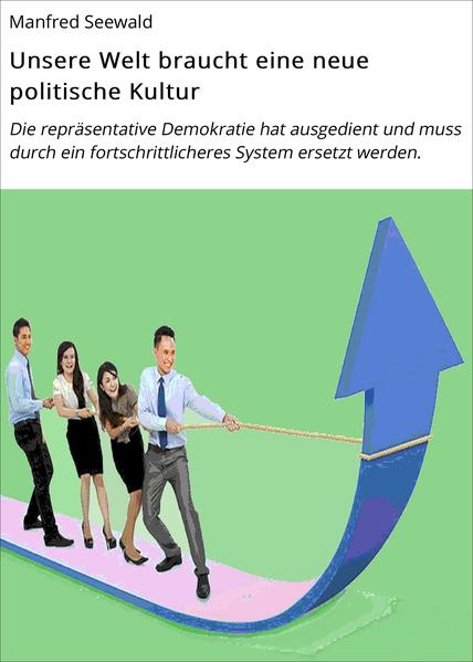 Unsere Welt braucht eine neue politische Kultur
