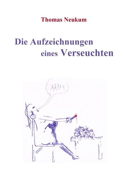 Die Aufzeichnungen eines Verseuchten