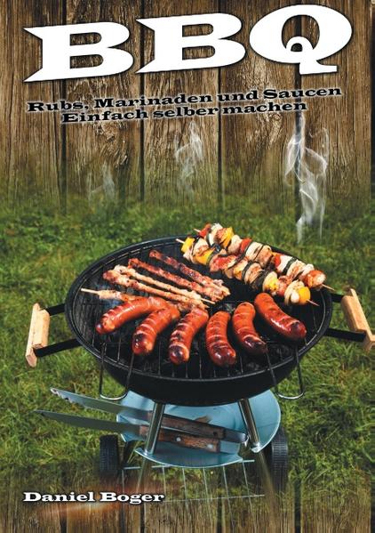 BBQ - Rubs, Marinaden und Saucen