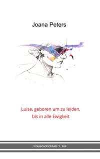 Luise, geboren um zu leiden, bis in alle Ewigkeit
