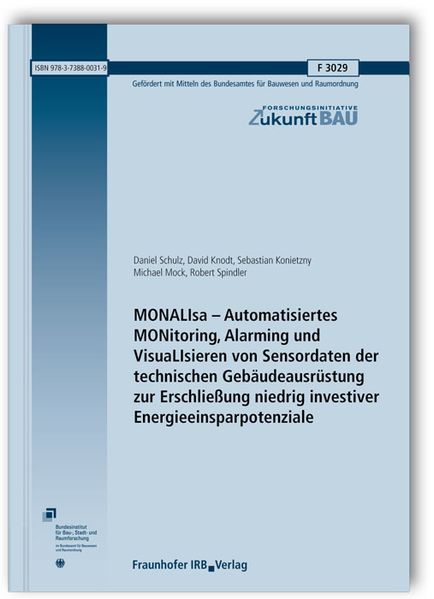 MONALIsa - Automatisiertes MONitoring, Alarming und VisuaLIsieren von Sensordaten der technischen Gebäudeausrüstung zur Erschließung niedrig investiver Energieeinsparpotenziale. Abschlussbericht