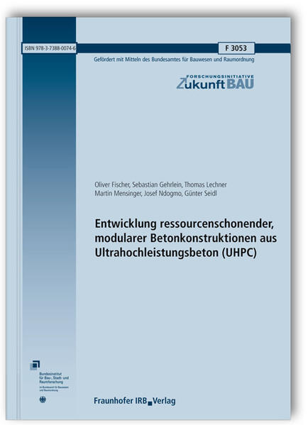 Entwicklung ressourcenschonender, modularer Betonkonstruktionen aus Ultrahochleistungsbeton (UHPC). Abschlussbericht