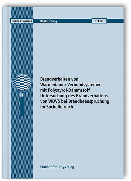 Brandverhalten von Wärmedämm-Verbundsystemen mit Polystyrol-Dämmstoff. Untersuchung des Brandverhaltens von WDVS bei Brandbeanspruchung im Sockelbereich. Abschlussbericht